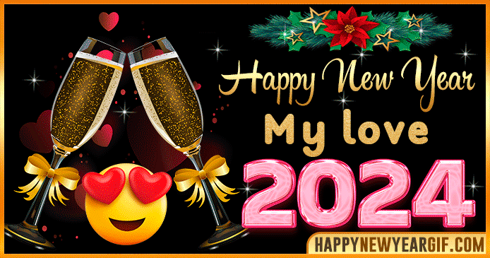 Happy New Year Wishes For My Love 2024 GIFs, IMAGES
